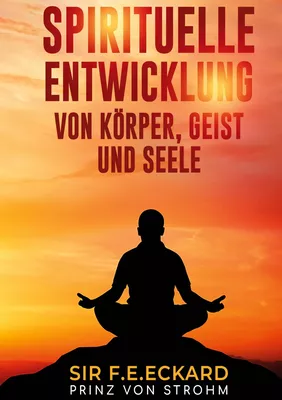 Cover: Spirituelle Entwicklung von Körper und Geist